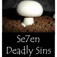 Avoid the Mushroom Culture - The Seven Deadly Sins